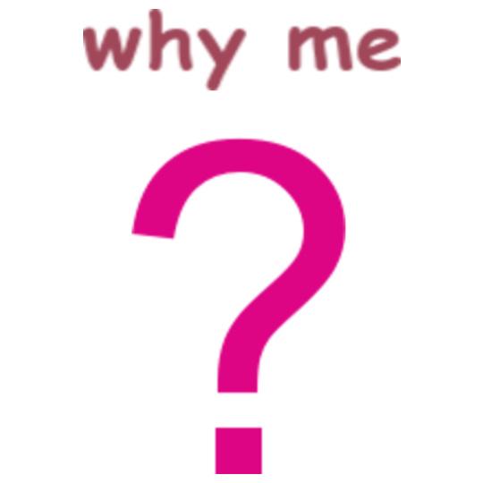 why-me